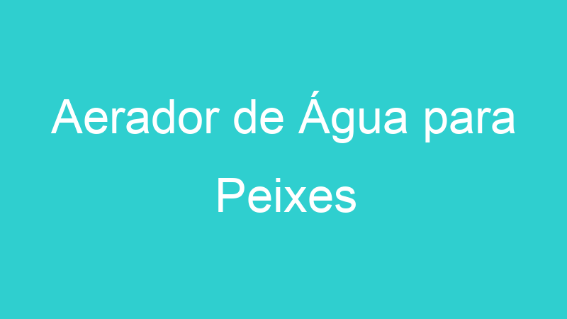 Aerador de Água para Peixes