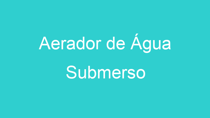 Aerador de Água Submerso