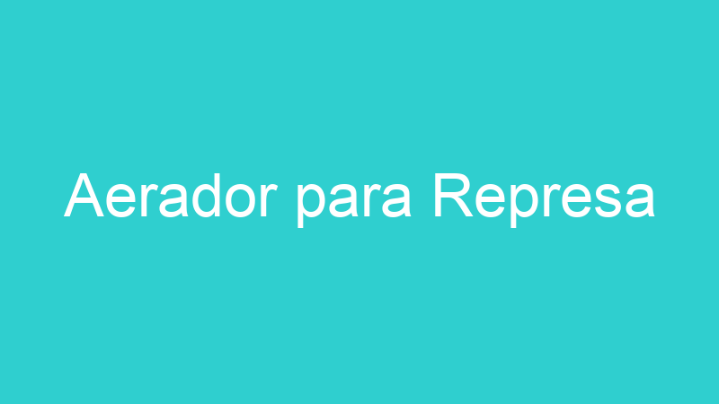 Aerador para Represa