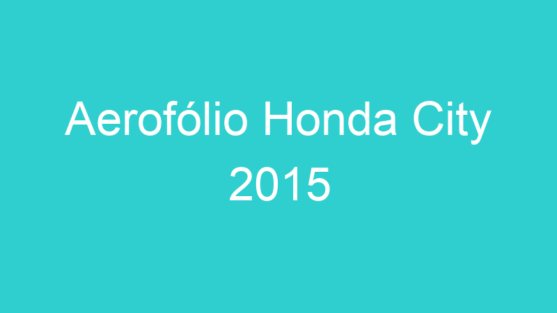 Aerofólio Honda City 2015