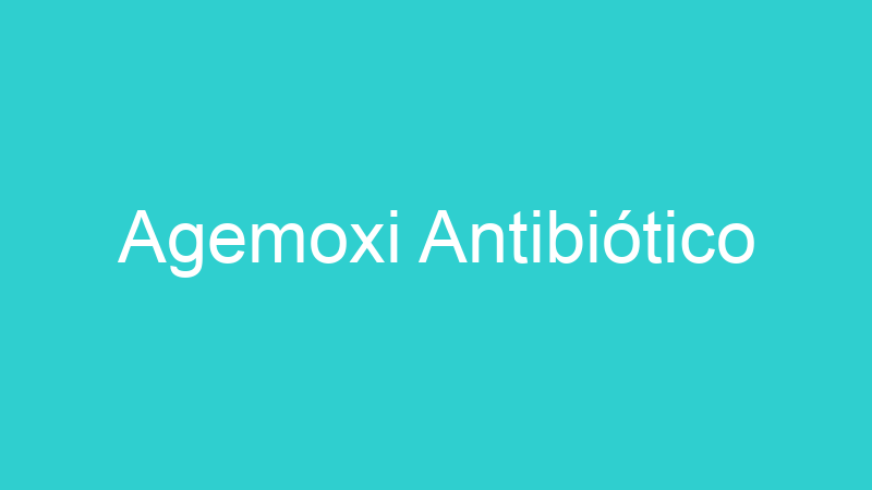 Agemoxi Antibiótico