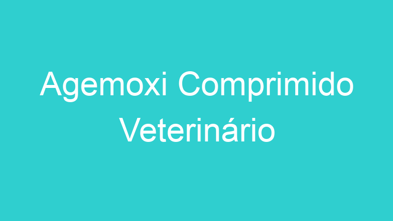 Agemoxi Comprimido Veterinário
