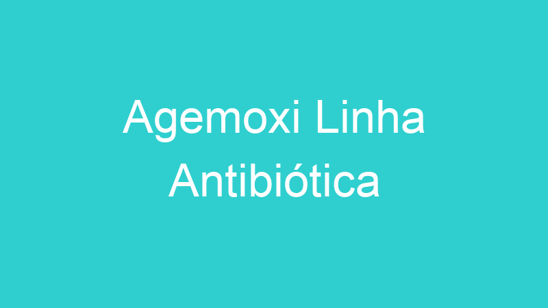 Agemoxi Linha Antibiótica