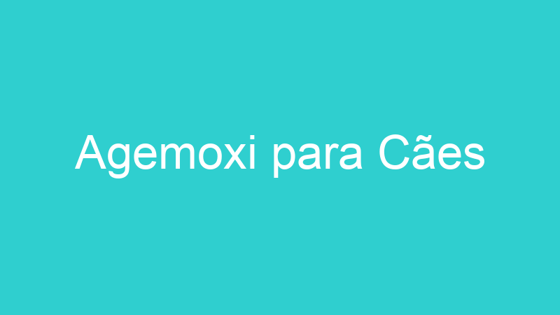 Agemoxi para Cães