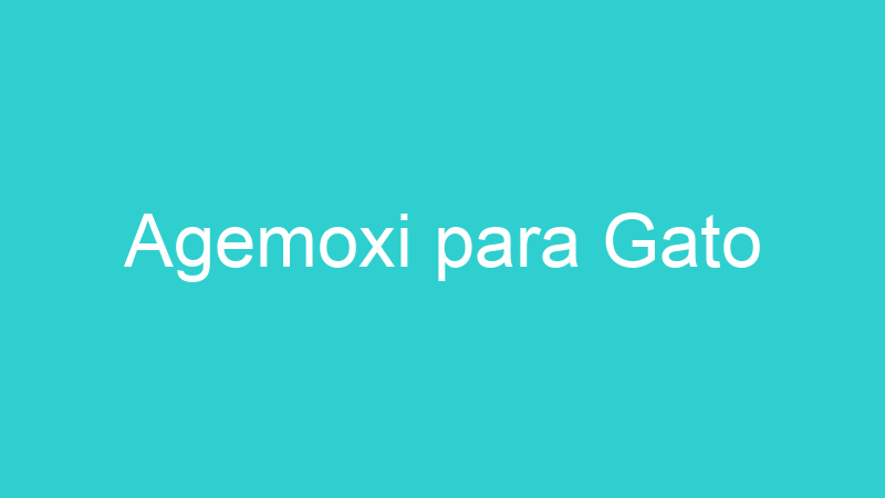 Agemoxi para Gato