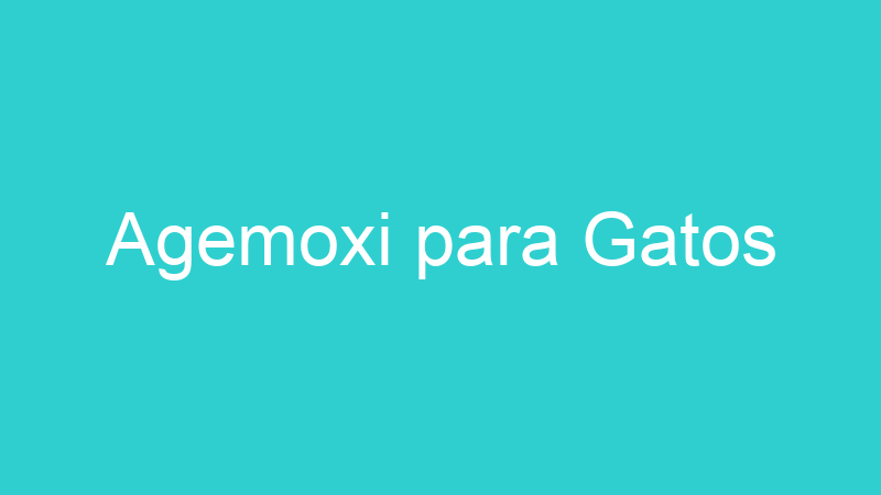 Agemoxi para Gatos