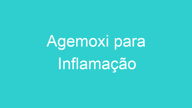 Agemoxi para Inflamação