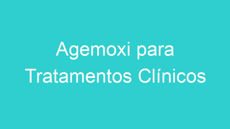 Agemoxi para Tratamentos Clínicos