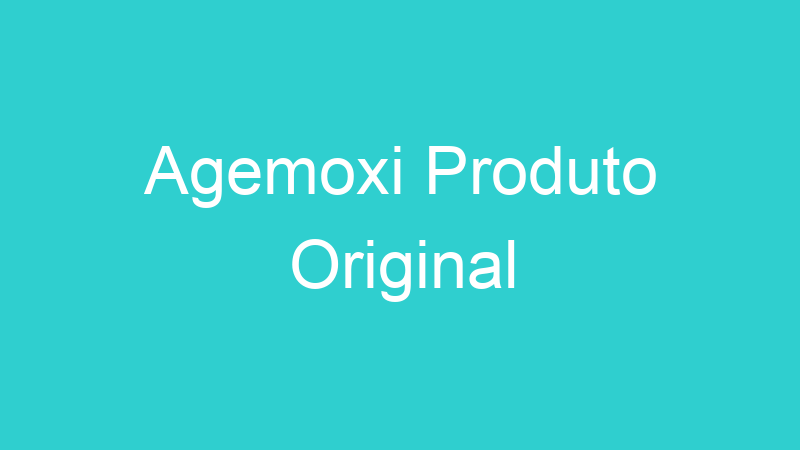 Agemoxi Produto Original