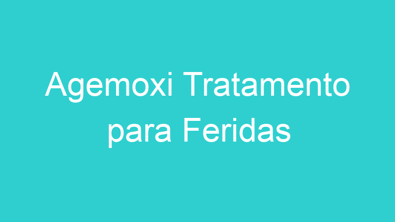Agemoxi Tratamento para Feridas
