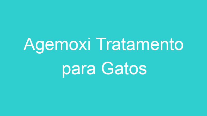 Agemoxi Tratamento para Gatos