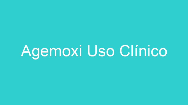 Agemoxi Uso Clínico