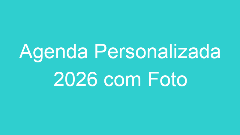 Agenda Personalizada 2026 com Foto