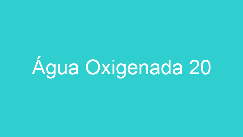 Água Oxigenada 20