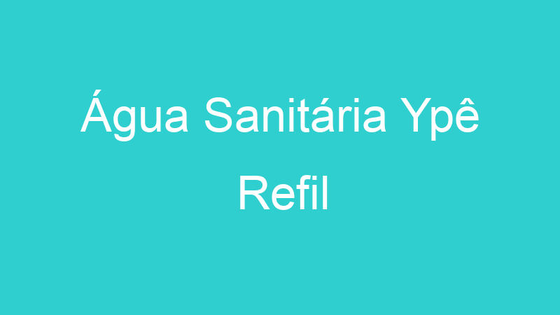 Água Sanitária Ypê Refil