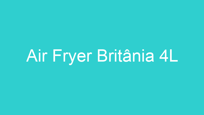 Air Fryer Britânia 4L