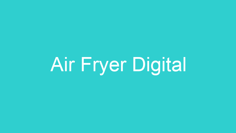 Air Fryer Digital