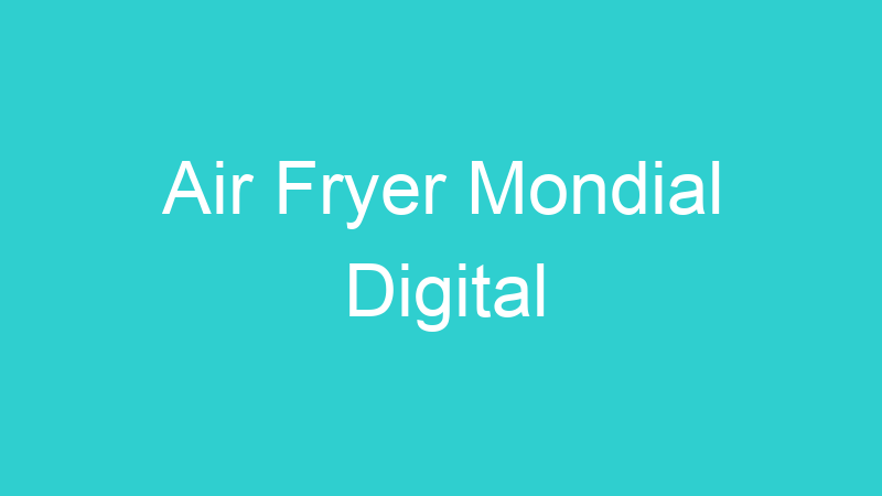 Air Fryer Mondial Digital