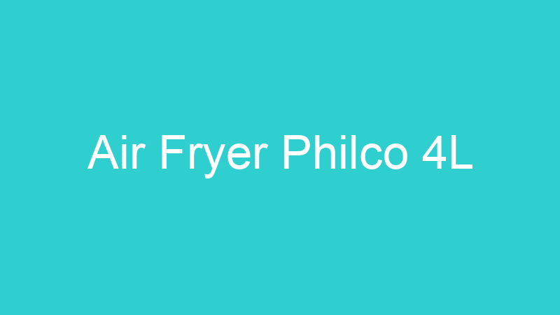 Air Fryer Philco 4L