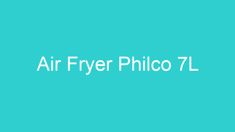 Air Fryer Philco 7L