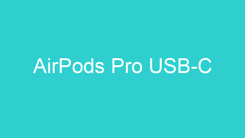 AirPods Pro USB-C