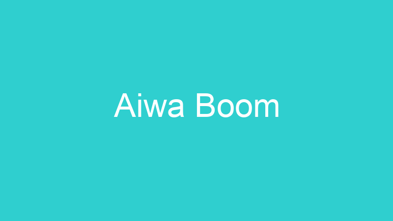 Aiwa Boom