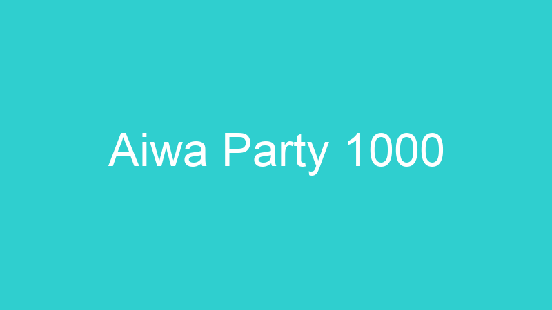 Aiwa Party 1000