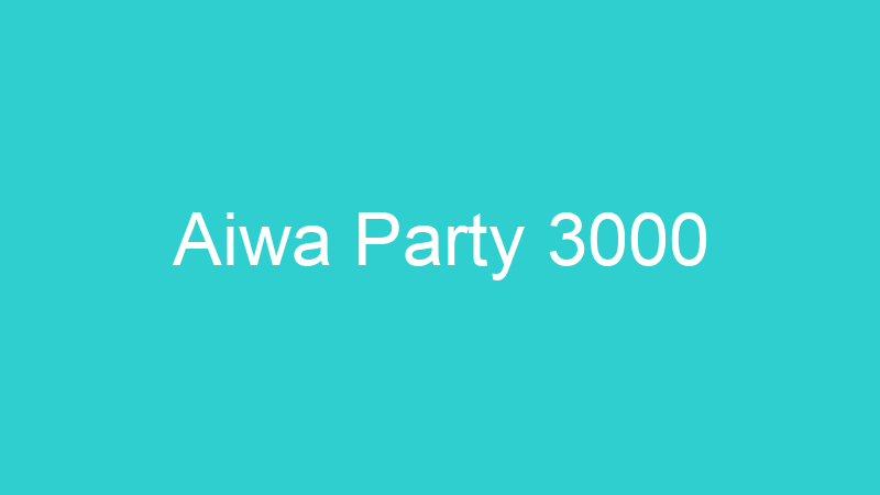 Aiwa Party 3000