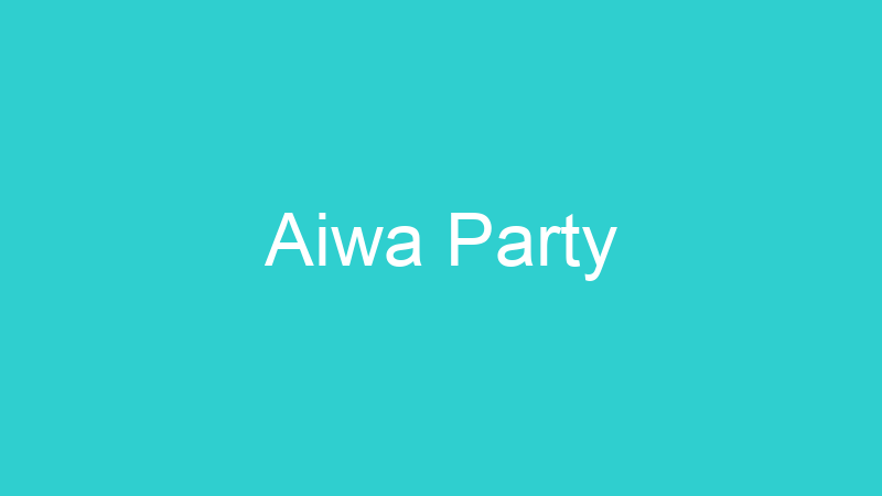 Aiwa Party