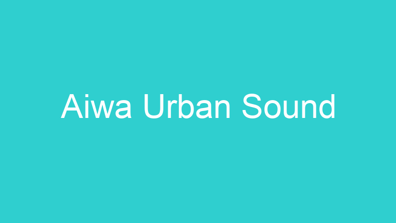 Aiwa Urban Sound
