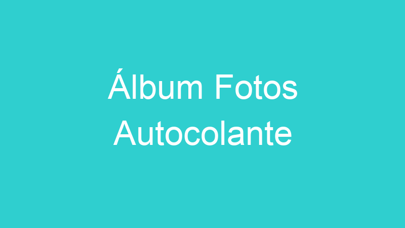 Álbum Fotos Autocolante
