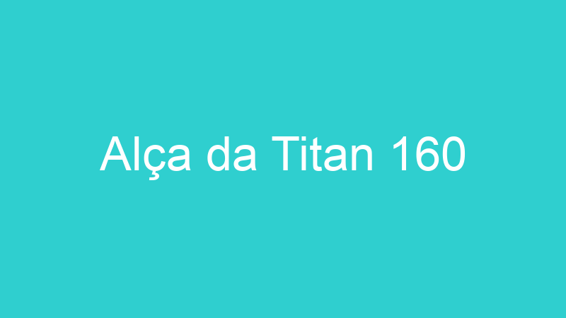 Alça da Titan 160