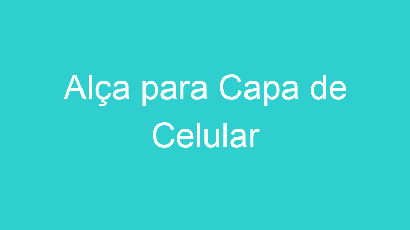 Alça para Capa de Celular