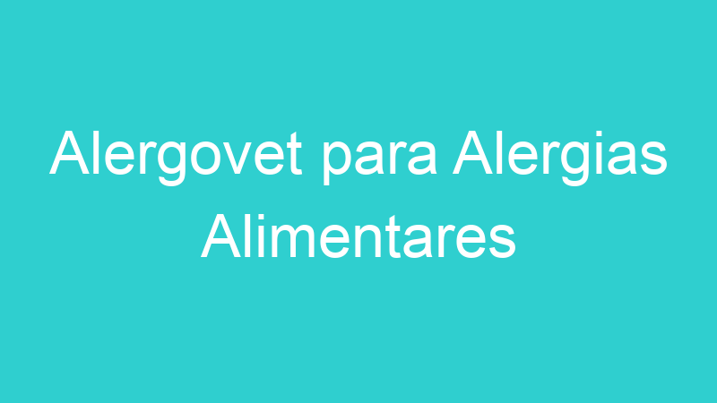Alergovet para Alergias Alimentares