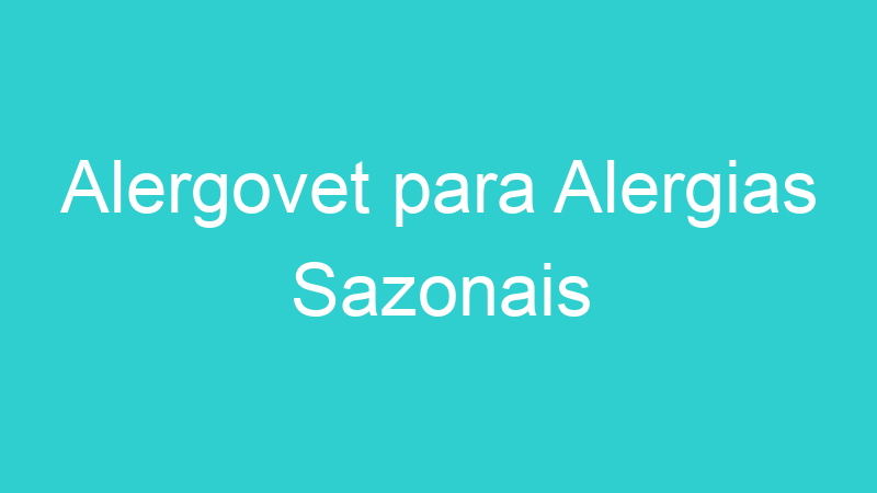 Alergovet para Alergias Sazonais