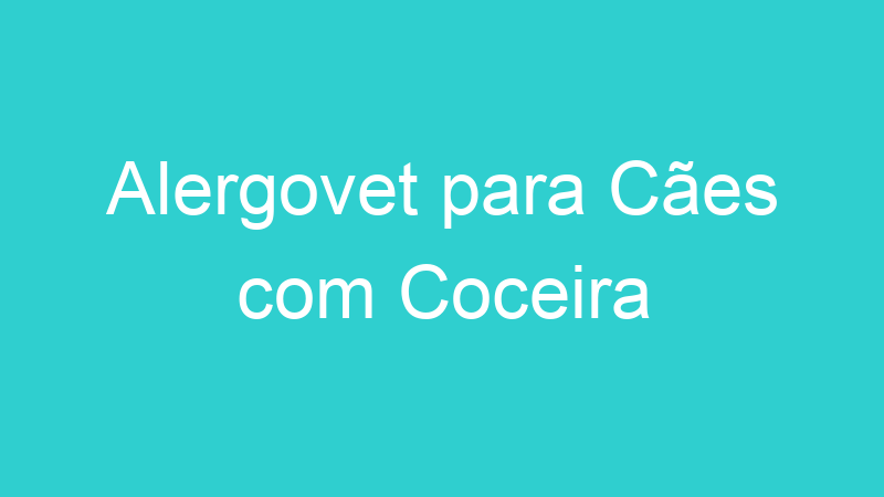 Alergovet para Cães com Coceira