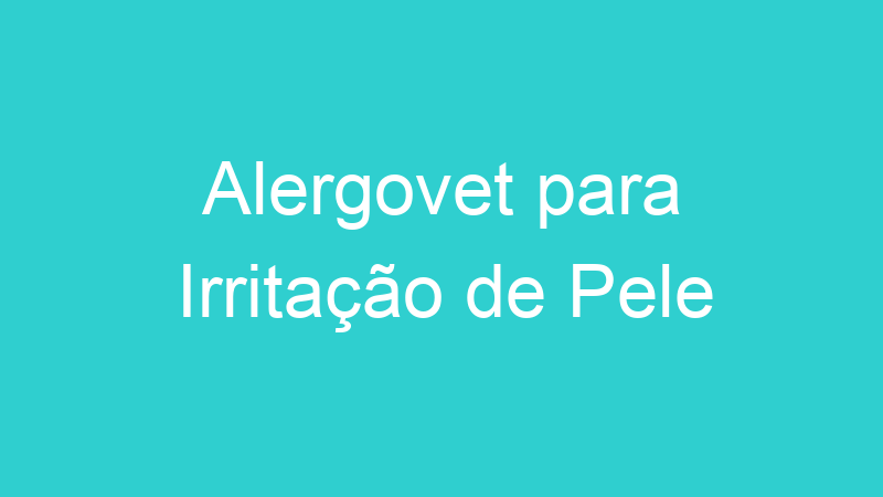 Alergovet para Irritação de Pele