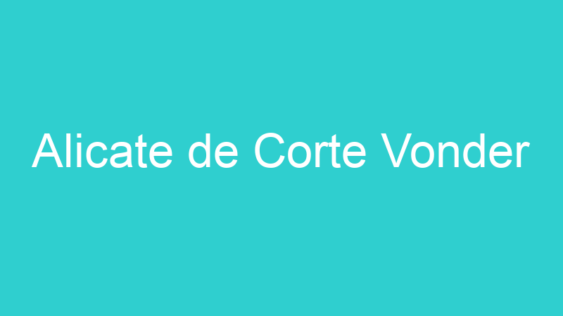 Alicate de Corte Vonder