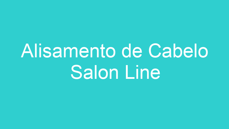 Alisamento de Cabelo Salon Line