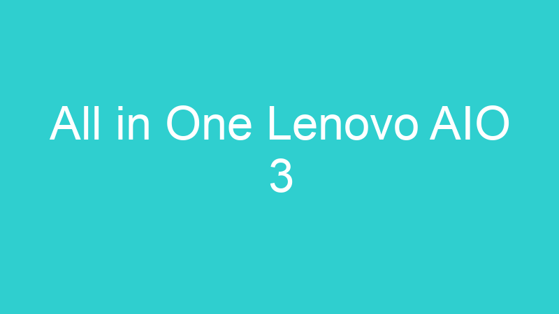 All in One Lenovo AIO 3