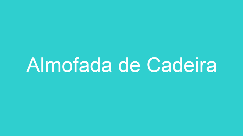 Almofada de Cadeira