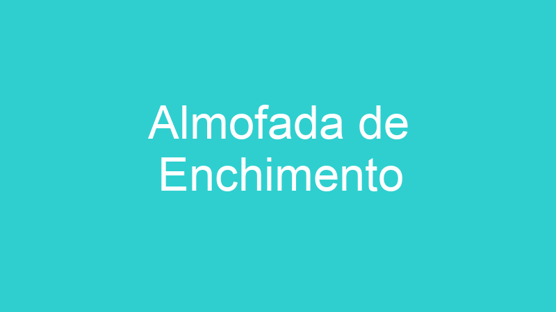 Almofada de Enchimento
