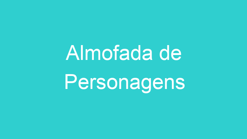 Almofada de Personagens