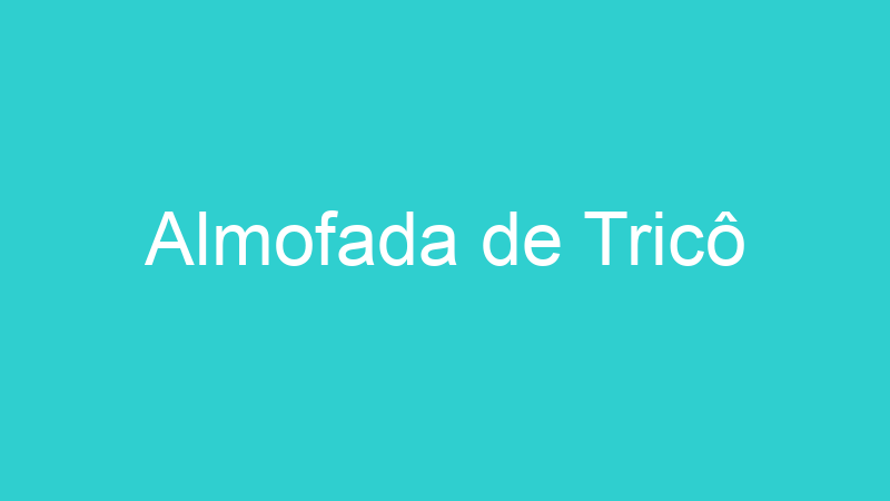 Almofada de Tricô
