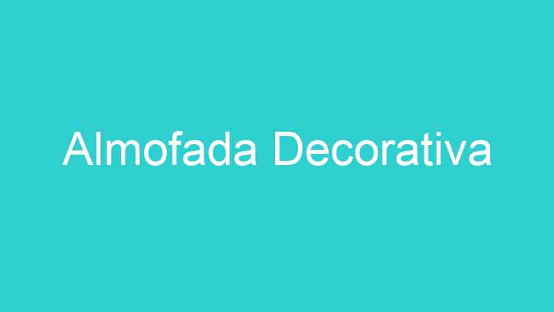 Almofada Decorativa
