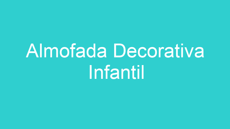 Almofada Decorativa Infantil