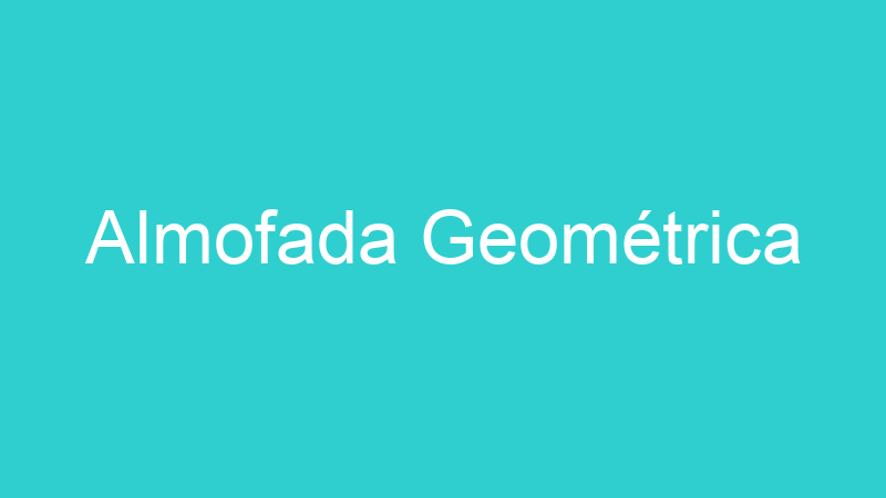 Almofada Geométrica