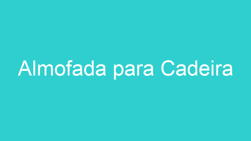 Almofada para Cadeira