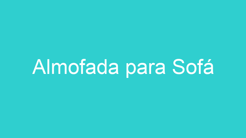 Almofada para Sofá