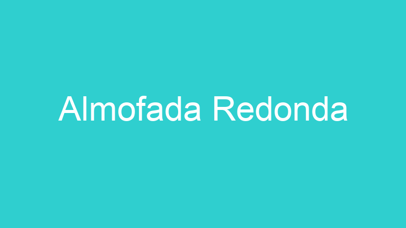 Almofada Redonda
